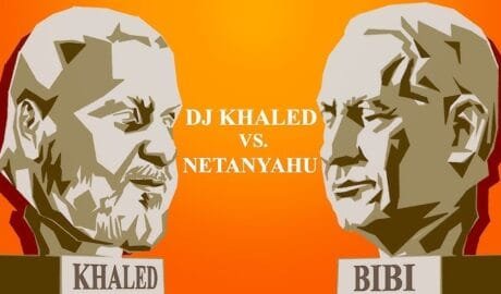 DJ Khaled VS Netanyahu
